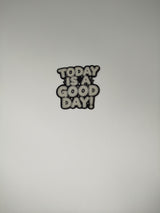 Today is a good day !