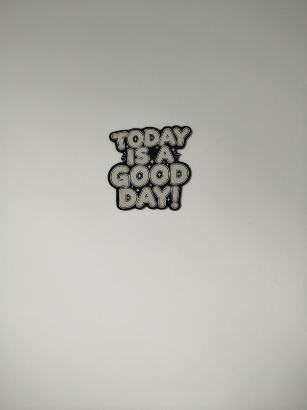 Today is a good day !