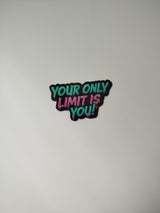 Your only limit