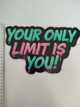 Your only limit