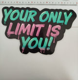 Your only limit