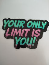 Your only limit