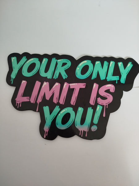 Your only limit